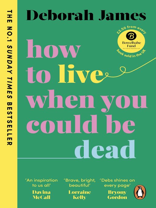 Title details for How to Live When You Could Be Dead by Deborah James - Available